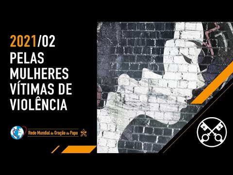 Pelas mulheres vítimas de violência – O Vídeo do Papa – fevereiro de 2021
